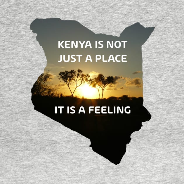 Kenya is not just a place... by T-SHIRTS UND MEHR